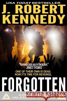 Forgotten: A Delta Force Unleashed Thriller Book #5 J. Robert Kennedy 9781541154124 Createspace Independent Publishing Platform - książka