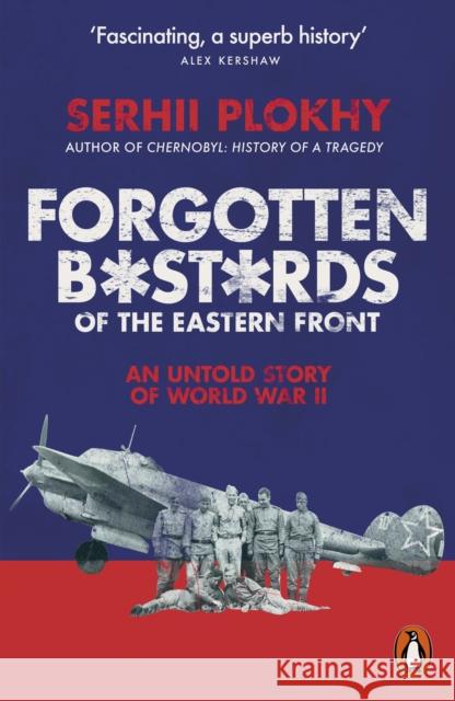 Forgotten Bastards of the Eastern Front: An Untold Story of World War II Plokhy Serhii 9780141991108 Penguin Books Ltd - książka