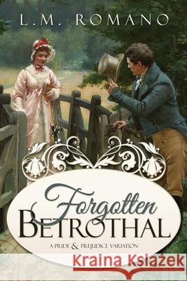 Forgotten Betrothal L M Romano 9781951033842 Quills & Quartos Publishing - książka