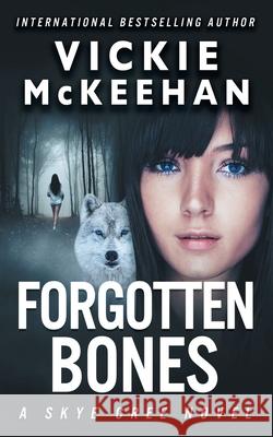 Forgotten Bones Vickie McKeehan 9781656765505 Independently Published - książka
