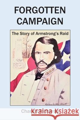 Forgotten Campaign: The Story of Armstrong's Raid James Weaver Jacque Hillman 9781736152591 Hillhelen Group LLC - książka