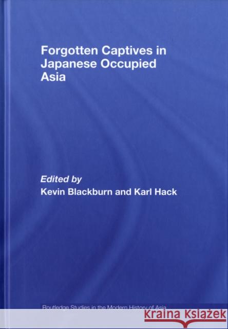 Forgotten Captives in Japanese-Occupied Asia Blackburn Kevin 9780415426350 Routledge - książka