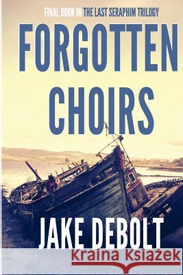 Forgotten Choirs Jake Debolt 9781974039814 Createspace Independent Publishing Platform - książka