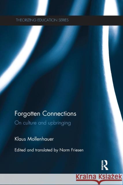 Forgotten Connections: On Culture and Upbringing Klaus Mollenhauer Norm Friesen 9781138652224 Routledge - książka