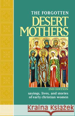 Forgotten Desert Mothers: Sayings, Lives, and Stories of Early Christian Women Swan, Laura 9780809155903 Paulist Press - książka