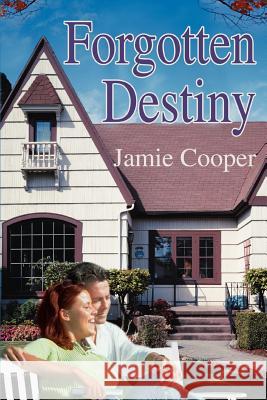 Forgotten Destiny Jamie Cooper 9780595333806 iUniverse - książka