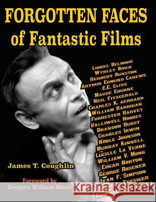 Forgotten Faces of Fantastic Films James T. Coughlin 9781936168576 Midnight Marquee Press, Inc. - książka