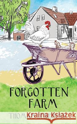 Forgotten Farm Thomas Debrisay 9781540443694 Createspace Independent Publishing Platform - książka