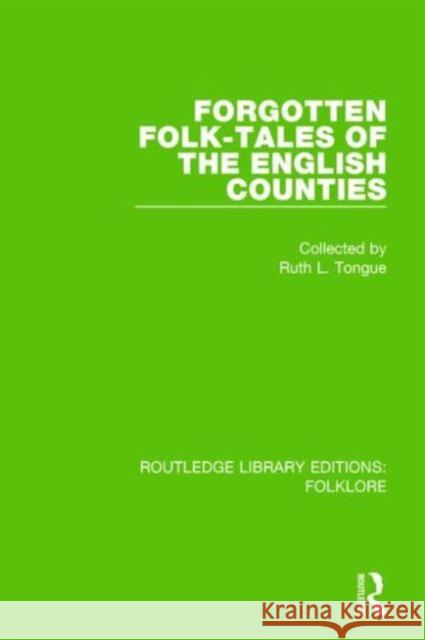 Forgotten Folk-Tales of the English Counties (Rle Folklore) Tongue, Ruth 9781138842953 Routledge - książka