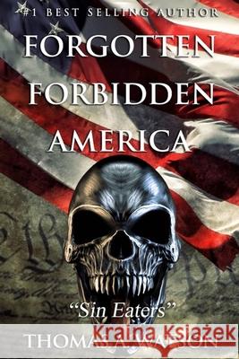 Forgotten Forbidden America: Sin Eaters Thomas A. Watson Sabrina Jean Christian Bentulan 9781081749002 Independently Published - książka