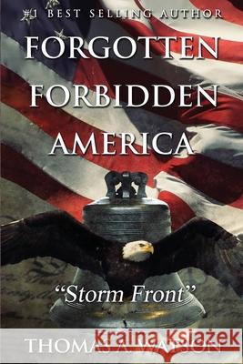 Forgotten Forbidden America: Storm Front Thomas A. Watson Sabrina Jean Christian Bentulan 9781544267159 Createspace Independent Publishing Platform - książka