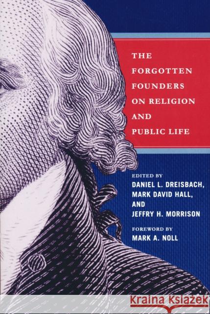 Forgotten Founders on Religion and Public Life Daniel Dreisbach Mark David Hall Jeffry H. Morrison 9780268026028 Univ. of Notre Dame - książka