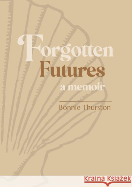 Forgotten Futures: a memoir Bonnie Thurston 9781788641319 Cinnamon Press - książka