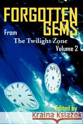 Forgotten Gems from the Twilight Zone Vol. 2 Martin M. Goldsmith William F. Nolan Andrew Ramage 9781593930301 Bearmanor Media - książka