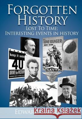 Forgotten History: Lost to Time. Interesting Events in History Edward Steer 9781537687704 Createspace Independent Publishing Platform - książka