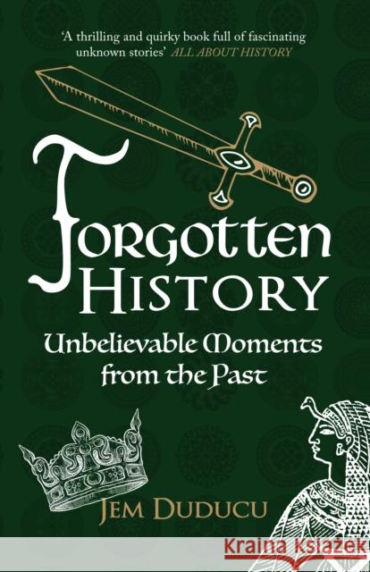 Forgotten History: Unbelievable Moments from the past Jem Duducu 9781445671352 Amberley Publishing - książka