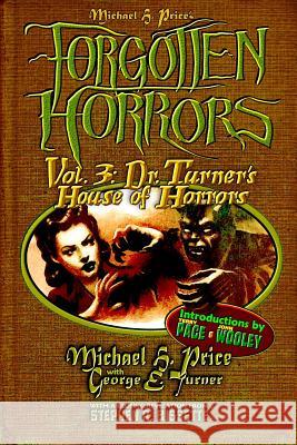 Forgotten Horrors Vol. 3: Dr. Turner's House of Horrors Michael H. Price George E. Turner Terry Pace 9781497456839 Createspace - książka