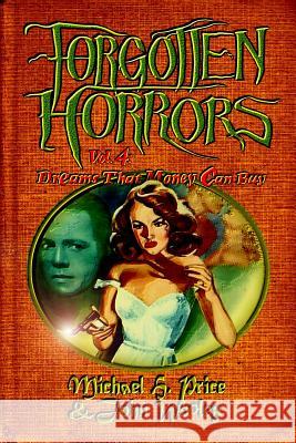 Forgotten Horrors Vol. 4: Dreams That Money Can Buy Michael H. Price John Wooley 9781508611387 Createspace - książka