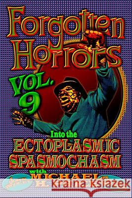 Forgotten Horrors Vol. 9: Into the Ectoplasmic Spasmochasm Michael H. Price John Wooley Frank Stack 9781977881564 Createspace Independent Publishing Platform - książka