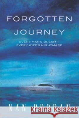 Forgotten Journey: Every Man's Dream - Every Wife's Nightmare Nan Prodan 9781676468479 Independently Published - książka