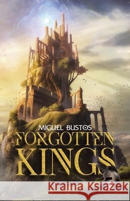 Forgotten Kings Miguel Bustos 9781954932906 Miguel Bustos - książka