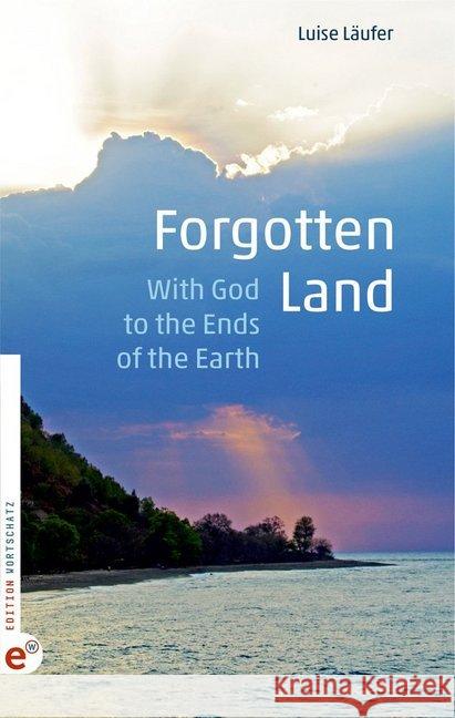 Forgotten Land : With God to the Ends of the Earth Läufer, Luise 9783943362428 Wortschatz Edition - książka