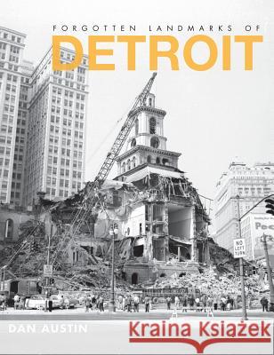 Forgotten Landmarks of Detroit Dan Austin 9781540207739 History Press Library Editions - książka
