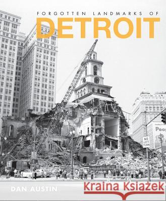 Forgotten Landmarks of Detroit Dan Austin 9781609498283 History Press - książka