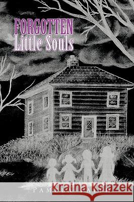 Forgotten Little Souls Pamela Faith 9781450029322 Xlibris Corporation - książka