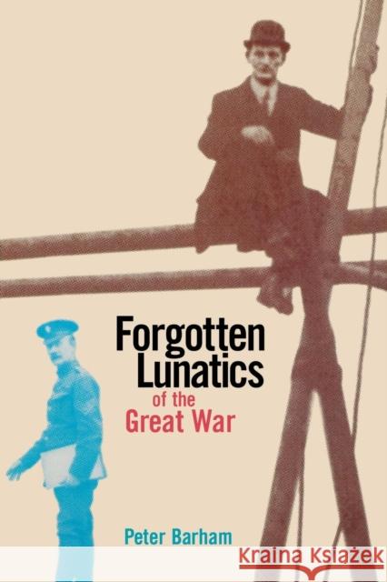Forgotten Lunatics of the Great War Peter Barham 9780300125115 Yale University Press - książka