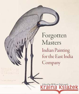 Forgotten Masters: Indian Painting for the East India Company William Dalrymple   9781781301012 Philip Wilson Publishers Ltd - książka
