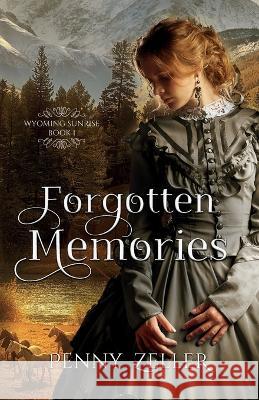 Forgotten Memories Penny Zeller 9780976083689 Penny Zeller - książka