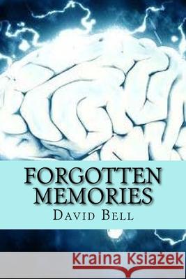 Forgotten Memories Tony Bell David Bell 9781985673021 Createspace Independent Publishing Platform - książka