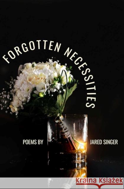Forgotten Necessities Jared Singer 9781638341222 Button Poetry - książka