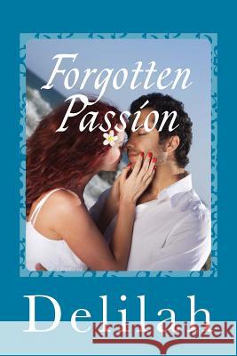 Forgotten Passion Delilah 9781495323188 Createspace - książka