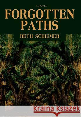 Forgotten Paths Beth Schiemer 9780595685752 iUniverse - książka