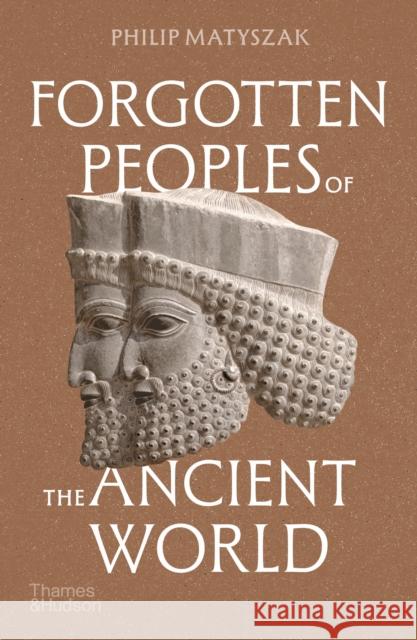 Forgotten Peoples of the Ancient World Philip Matyszak 9780500298268 Thames & Hudson Ltd - książka