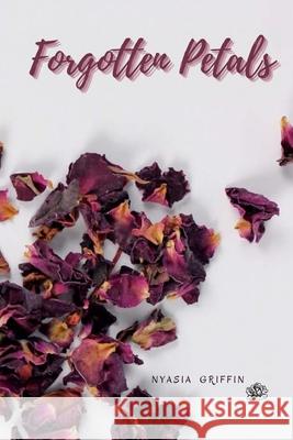 Forgotten Petals Nyasia Griffin 9781716310423 Lulu.com - książka