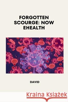 Forgotten Scourge: Now eHealth David 9783384235695 Tredition Gmbh - książka