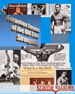 Forgotten Secrets Of The Old Time Strongmen Yarnell, Dave 9781440432958 Createspace - książka