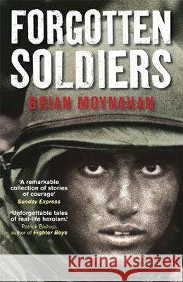 Forgotten Soldiers Brian Moynahan 9781847243874 QUERCUS PUBLISHING PLC - książka