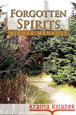 Forgotten Spirits Nicole Henault 9781450007429 Xlibris Corporation - książka