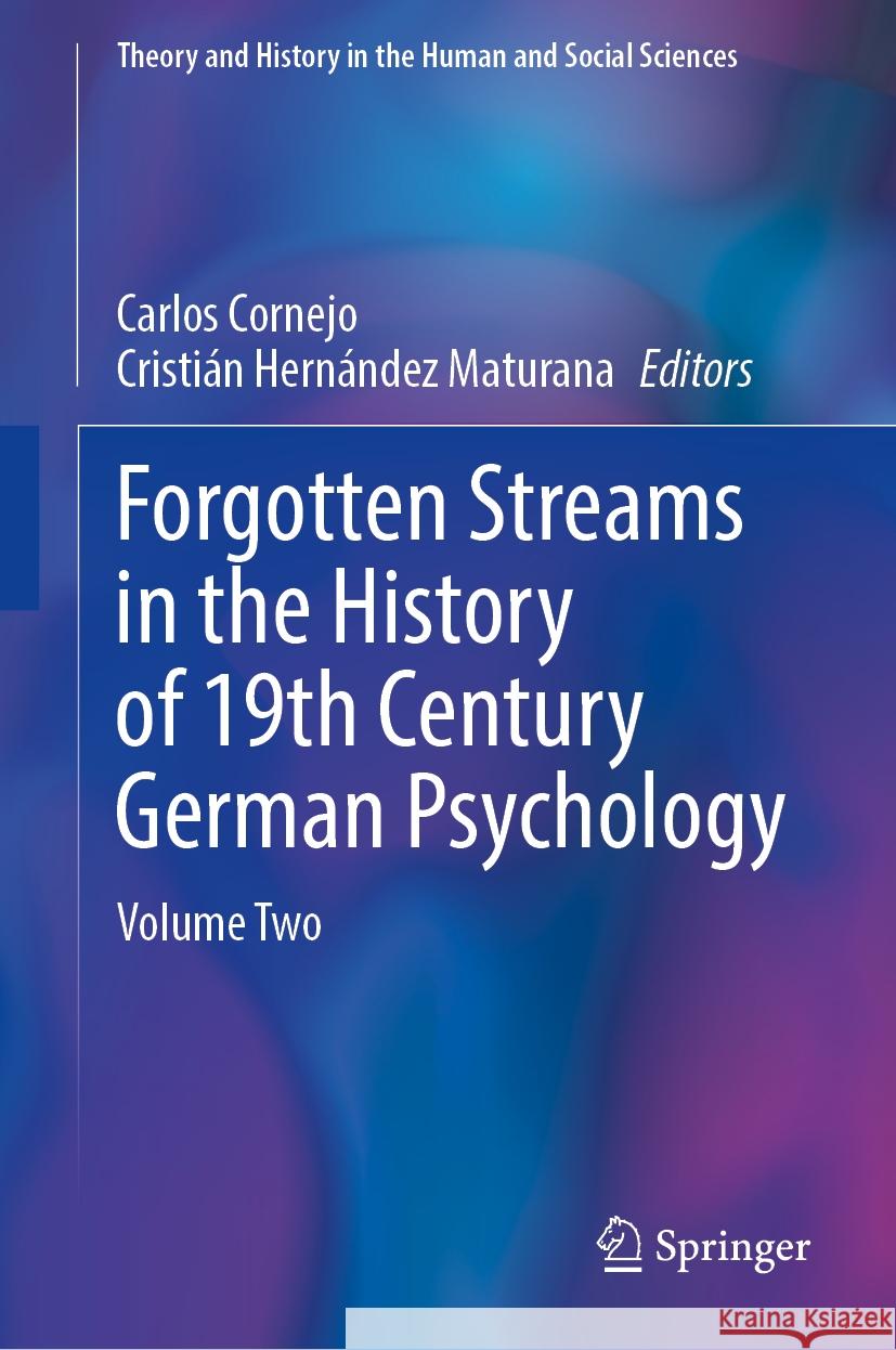 Forgotten Streams in the History of 19th Century German Psychology: Volume Two Carlos Cornejo Cristi?n Hern?nde 9783031828478 Springer - książka