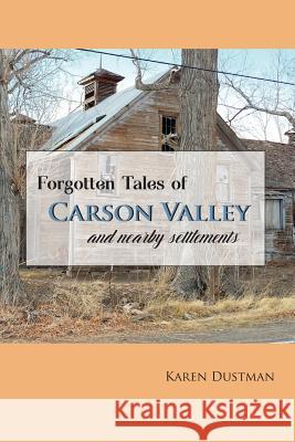 Forgotten Tales of Carson Valley and nearby settlements Karen Dustman 9780983333128 Karen Dustman - książka