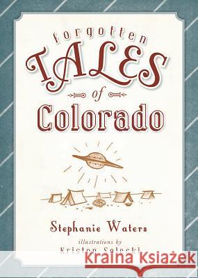 Forgotten Tales of Colorado Stephanie Waters 9781609498863 History Press - książka