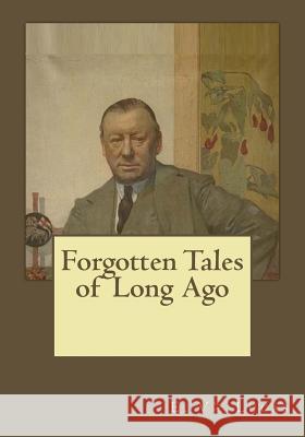 Forgotten Tales of Long Ago E. V. Lucas Andrea Gouveia 9781546577904 Createspace Independent Publishing Platform - książka