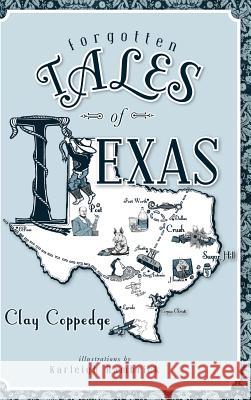 Forgotten Tales of Texas Clay Coppedge Karleigh Hambrick 9781540205902 History Press Library Editions - książka