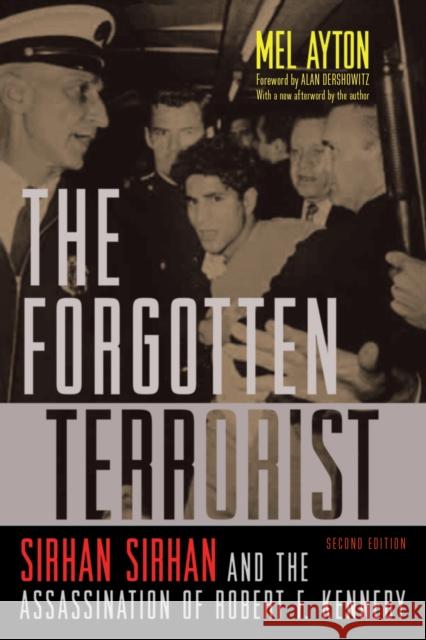 Forgotten Terrorist: Sirhan Sirhan and the Assassination of Robert F. Kennedy, Second Edition Mel Ayton 9781640121744 Potomac Books Inc - książka