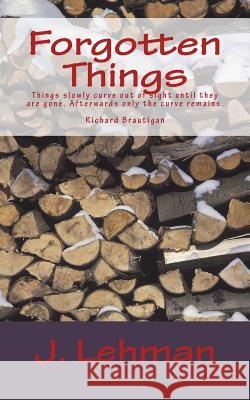 Forgotten Things J. Lehman 9781977697660 Createspace Independent Publishing Platform - książka