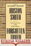 Forgotten Truth: The Common Vision of the World's Religions Huston Smith 9780062507877 HarperOne